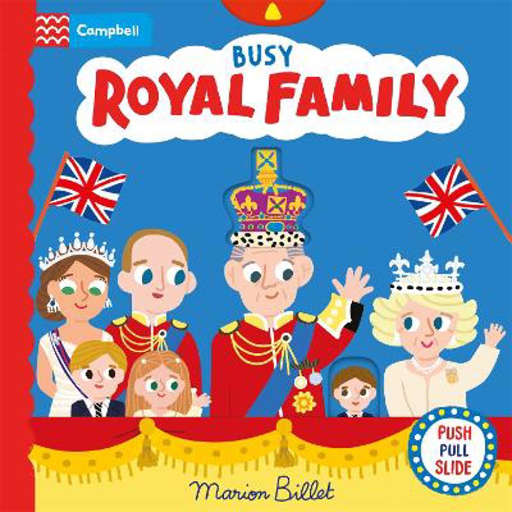 Busy Royal Family: A Push, Pull and Slide Book - Marion Billet